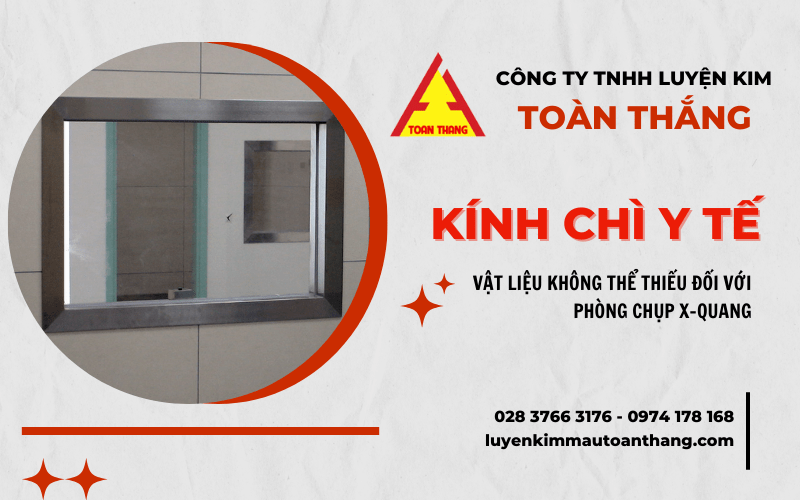 Kính chì y tế - Vật liệu không thể thiếu đối với phòng chụp X-quang